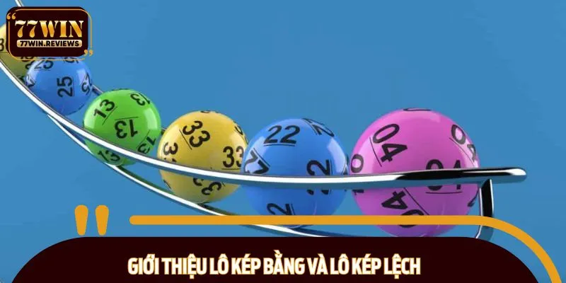 Tìm hiểu về lô kép bằng và kép lệch