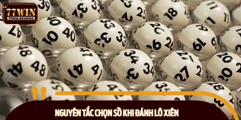 Người chơi cần tuân thủ nghiêm ngặt các nguyên tắc chọn số
