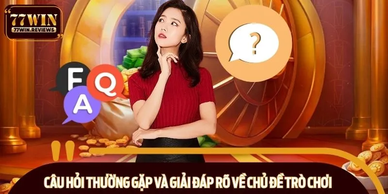Câu hỏi thường gặp và giải đáp rõ về chủ đề trò chơi