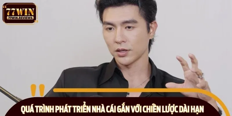 Quá trình phát triển nhà cái gắn với chiến lược dài hạn