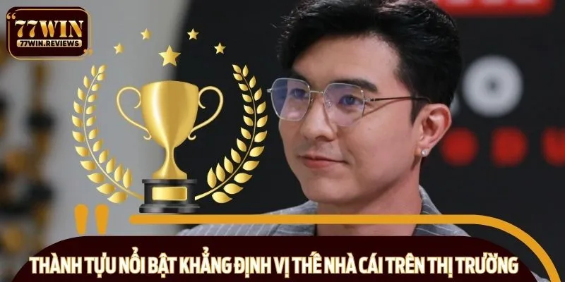 Thành tựu nổi bật khẳng định vị thế nhà cái trên thị trường