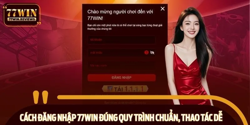 Cách đăng nhập 77WIN đúng quy trình chuẩn, thao tác dễ