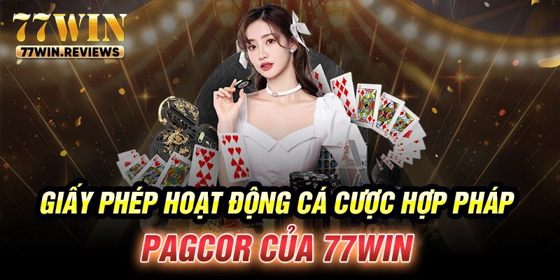 Giấy phép hoạt động cá cược hợp pháp PAGCOR của 77win